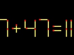 Thử tài IQ: Di chuyển một que diêm để 7+47=11 thành phép tính đúng