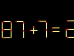 Thử tài IQ: Di chuyển một que diêm để 87+7=2 thành phép tính đúng
