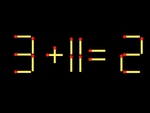 Thử tài IQ: Di chuyển một que diêm để 3+11=2 thành phép tính đúng