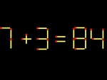 Thử tài IQ: Di chuyển một que diêm để 7+3=84 thành phép tính đúng