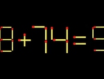 Thử tài IQ: Di chuyển một que diêm để 8+74=5 thành phép tính đúng