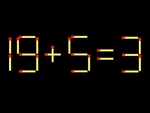 Thử tài IQ: Di chuyển một que diêm để 19+5=3 thành phép tính đúng
