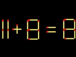 Thử tài IQ: Di chuyển một que diêm để 11+8=8 thành phép tính đúng