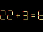 Thử tài IQ: Di chuyển một que diêm để 22+9=6 thành phép tính đúng