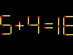 Thử tài IQ: Di chuyển một que diêm để 5+4=18 thành phép tính đúng
