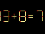 Thử tài IQ: Di chuyển một que diêm để 13+8=7 thành phép tính đúng