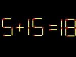 Thử tài IQ: Di chuyển một que diêm để 5+15=18 thành phép tính đúng