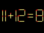 Thử tài IQ: Di chuyển một que diêm để 11+12=8 thành phép tính đúng