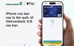 Vietcombank tiếp tục giới thiệu Apple Pay đến chủ thẻ quốc tế Vietcombank JCB