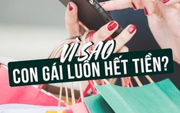 Vì sao con gái luôn hết tiền?