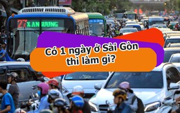 Vua Còm 22/10: Nếu chỉ có 1 ngày ở Sài Gòn thì bạn sẽ làm gì?