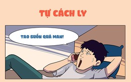 Tự cách ly thì đừng có... ham vui