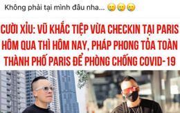 Vũ Khắc Tiệp check-in, Paris liền bị phong tỏa, đùa hay thật?