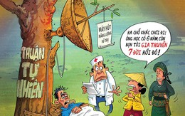 Ông học có 6 năm còn bọn tôi gia truyền 7 đời rồi đó!