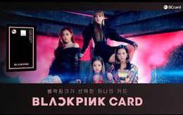Thẻ tín dụng mang tên nhóm nhạc Blackpink chính thức được phát hành