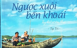 Ngược xuôi bến khoái: Món ngon Việt từ trang viết đậm tình