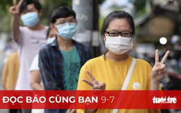 Đọc báo cùng bạn 9-7: Tận dụng triệt để 15 ngày dập dịch