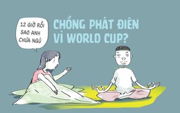 World Cup chưa khai mạc, ông chồng đã phát điên