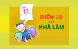Điểm 10 hệ 'nhà làm': Thành tích đánh bay chất lượng