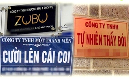 Đặt tên công ty ZUBU, Chị Em Rọt, Một mình tao... tào lao nhưng sao vẫn được cấp phép?