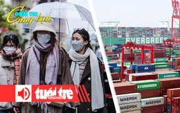 Điểm tin 8h: Miền Bắc sắp đón không khí lạnh mạnh; Trung Quốc tạm dừng 'hình phạt' với tàu Mỹ