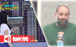 Điểm tin 18h: Margin nhạy cảm nhất kể từ 2022; Ukraine bắt hụt cộng sự ông Zelensky