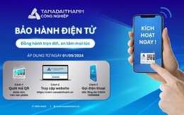 Tân Á Đại Thành: Bảo hành điện tử đồng hành suốt vòng đời sản phẩm
