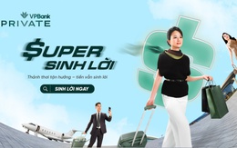 VPBank Private - ‘Kiến trúc sư’ tài sản của giới tinh hoa