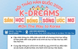 Hội thảo du học Hàn Quốc tại Cần Thơ: “K-DREAMS - Săn học bổng, sống ước mơ”