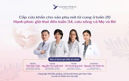 Vượt 'cửa tử' nứt tử cung ở tuần 20 - Hành trình kỳ diệu của thai phụ đến ngày mẹ tròn con vuông