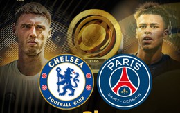 Thời gian đá chung kết FIFA Club World Cup 2025 giữa Chelsea và PSG