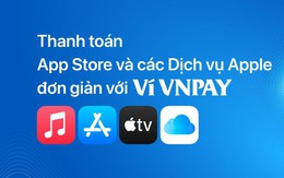 Thanh toán bằng Ví VNPAY cho App Store và các dịch vụ Apple
