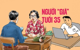 Lao động trên 35: Kinh nghiệm không còn là lợi thế, tuổi tác trở thành rào cản