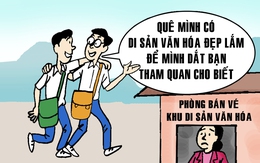 Lý do tui không dẫn bạn bè đi tham quan di sản quê hương