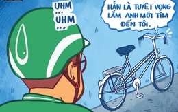 Xe đạp: Hẳn là tuyệt vọng lắm anh mới tìm đến tôi!